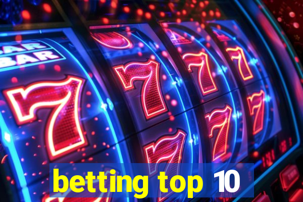 betting top 10