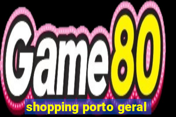 shopping porto geral