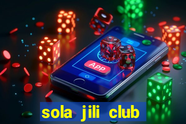 sola jili club casino slot