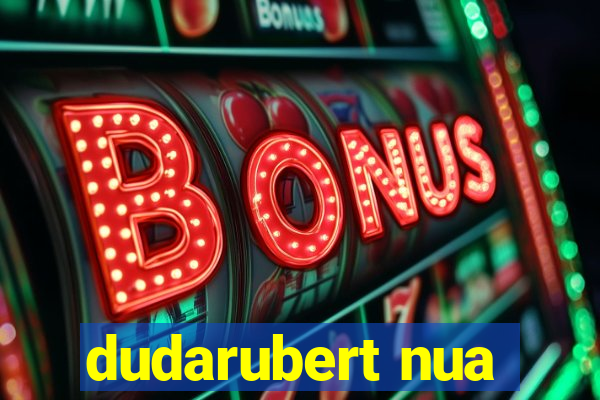 dudarubert nua