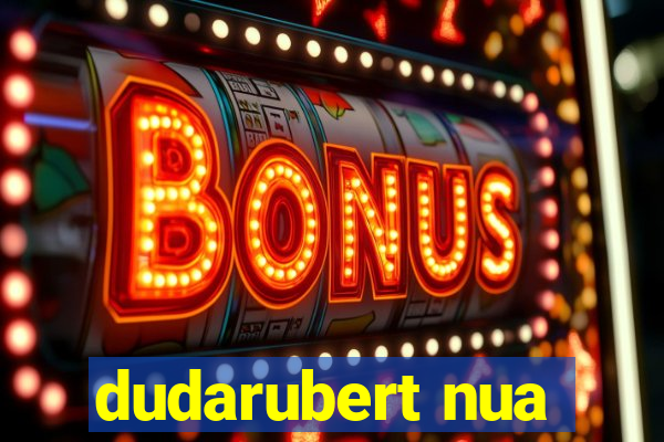 dudarubert nua