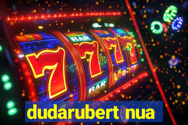 dudarubert nua