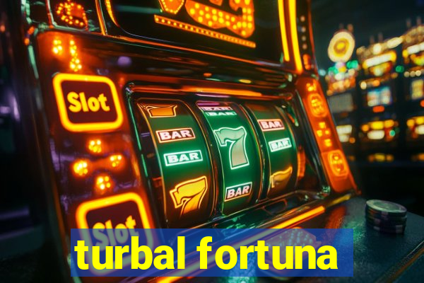 turbal fortuna