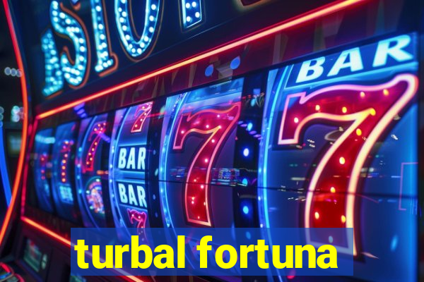 turbal fortuna