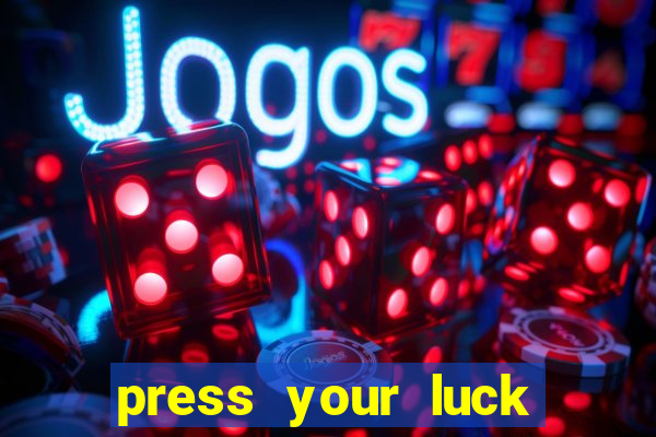 press your luck slot machine