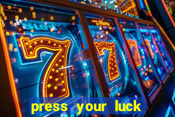 press your luck slot machine