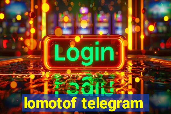 lomotof telegram