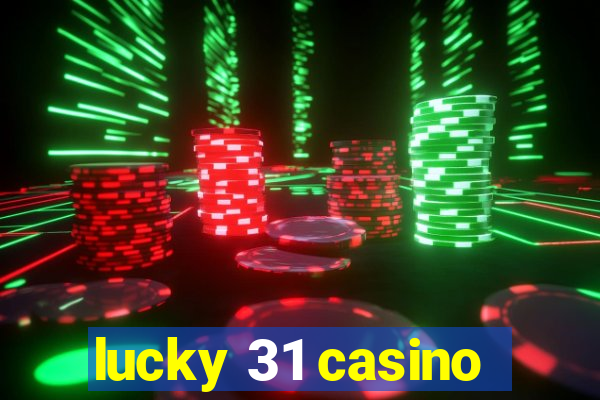 lucky 31 casino