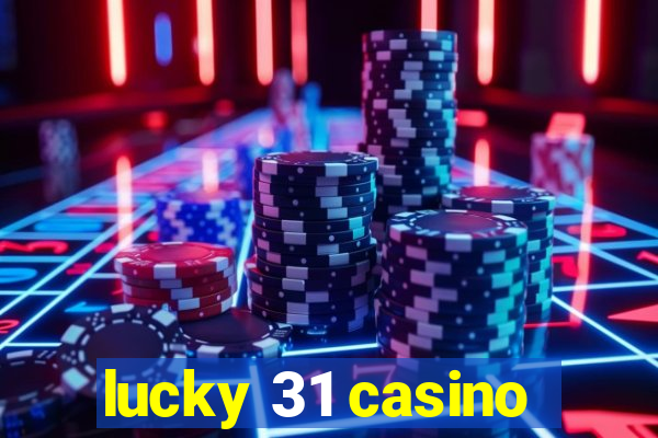 lucky 31 casino