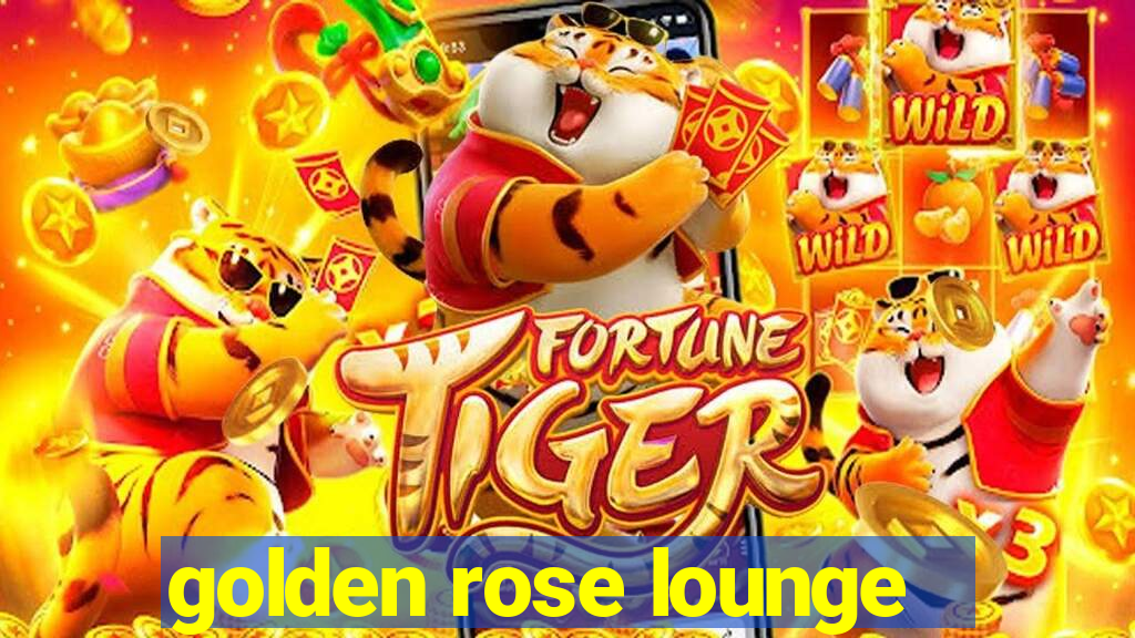 golden rose lounge