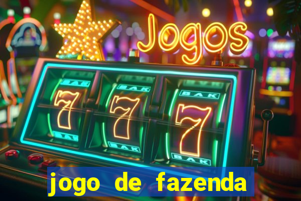 jogo de fazenda que ganha dinheiro de verdade