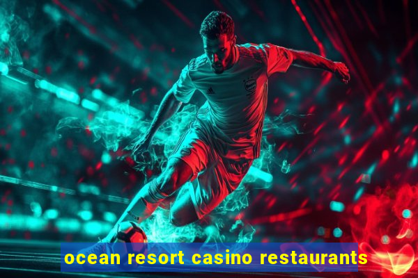 ocean resort casino restaurants