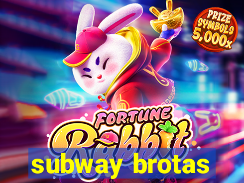 subway brotas