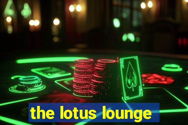 the lotus lounge