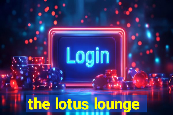 the lotus lounge