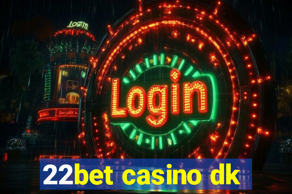 22bet casino dk