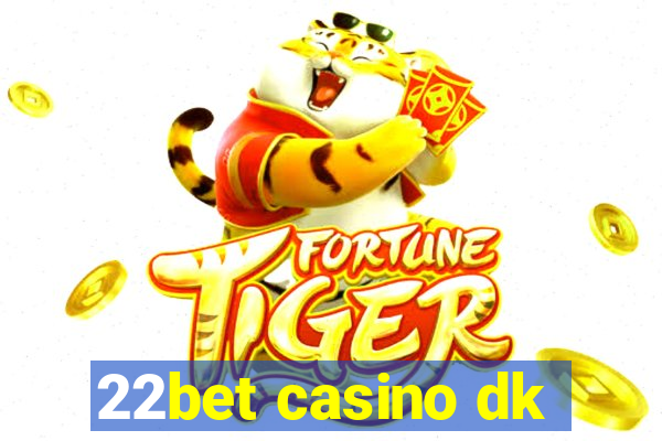 22bet casino dk