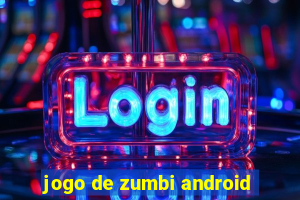 jogo de zumbi android