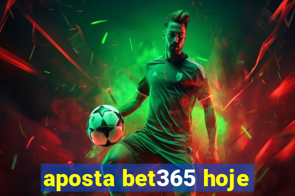 aposta bet365 hoje