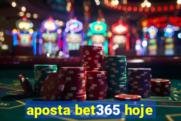 aposta bet365 hoje