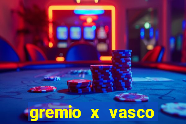 gremio x vasco onde assistir