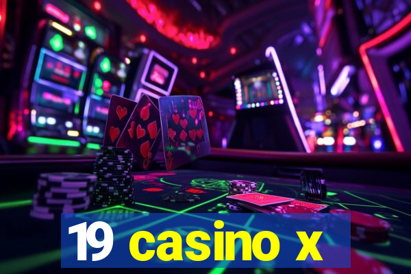 19 casino x