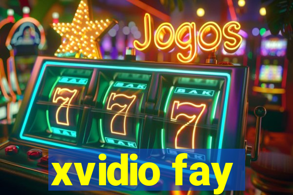 xvidio fay