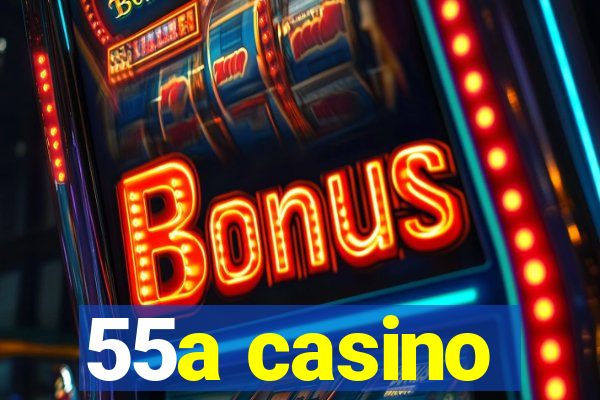 55a casino