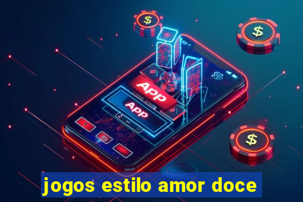 jogos estilo amor doce