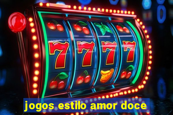 jogos estilo amor doce