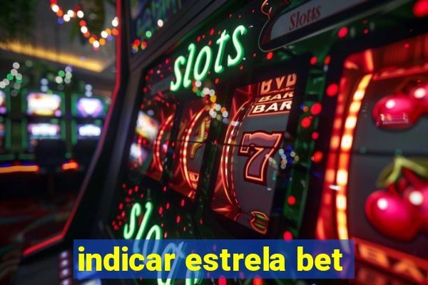 indicar estrela bet