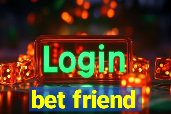 bet friend