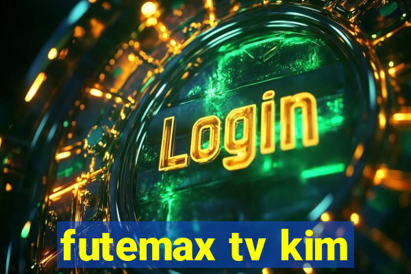 futemax tv kim