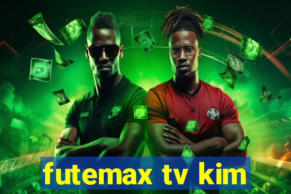 futemax tv kim