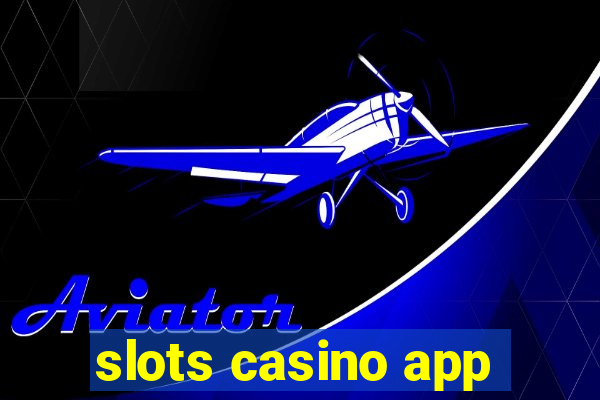 slots casino app