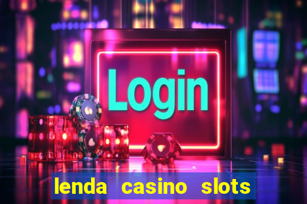 lenda casino slots paga mesmo