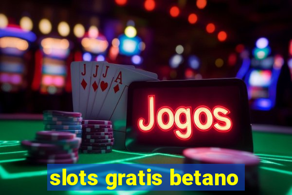 slots gratis betano