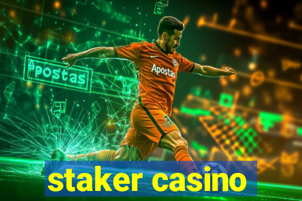 staker casino