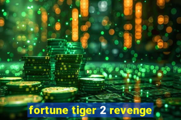 fortune tiger 2 revenge