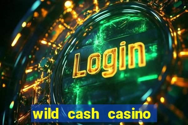 wild cash casino slots paga