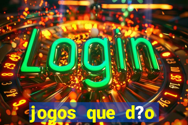 jogos que d?o dinheiro de verdade sem precisar depositar