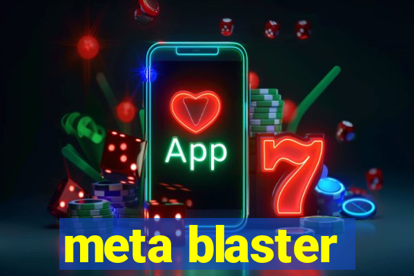 meta blaster