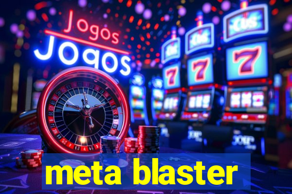 meta blaster