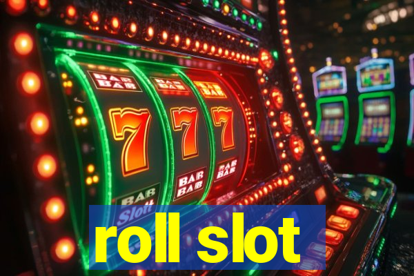 roll slot