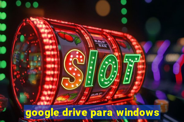 google drive para windows