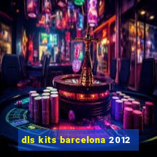 dls kits barcelona 2012