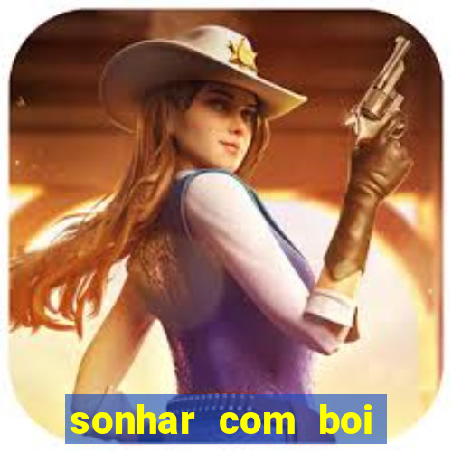 sonhar com boi branco jogo do bicho