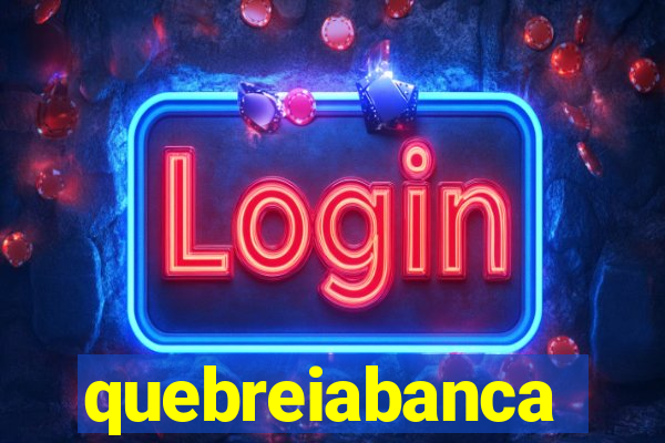 quebreiabanca