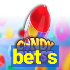 bet s