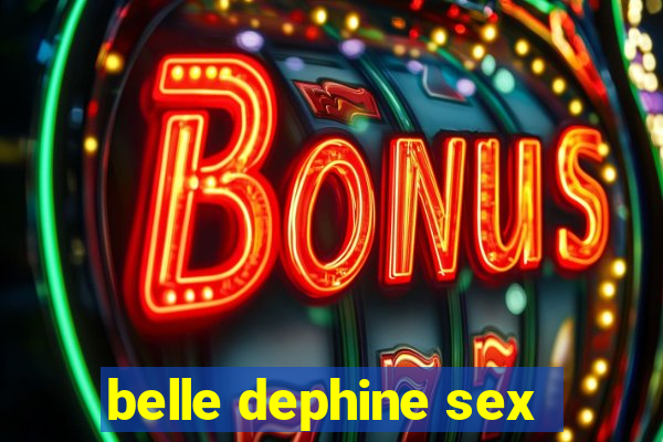 belle dephine sex